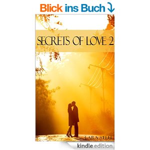 Secrets of Love - Teil 2 von Lara Steel