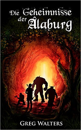 Die Geheimnisse der Alaburg (Die Farbseher Saga 1) von Greg Walters