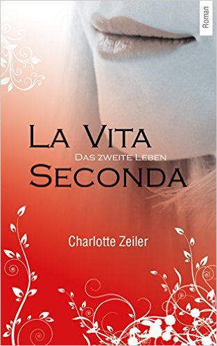 La Vita Seconda - Das zweite Leben von Charlotte Zeiler