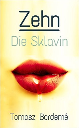 Zehn - die Sklavin von T. S. Bordemé