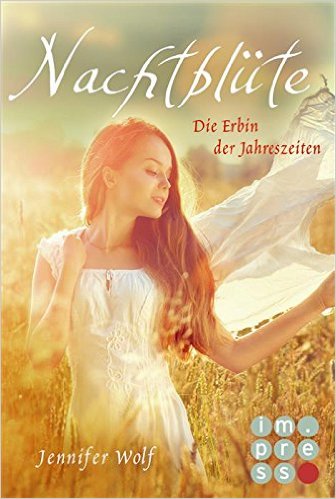 Nachtblüte. Die Erbin der Jahreszeiten von Jennifer Wolf