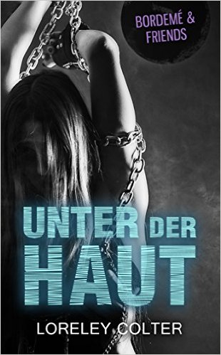Unter der Haut: BDSM-Short-Storys von Tomasz Bordemé und Loreley Colter