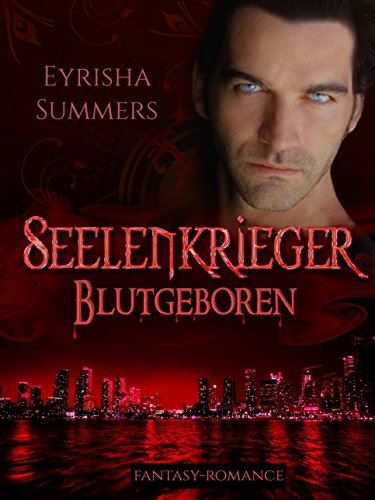 Seelenkrieger - Blutgeboren von Eyrisha Summers