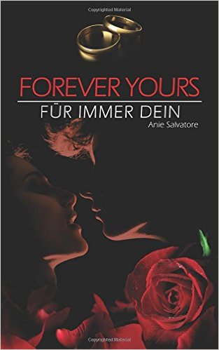 Forever Yours - Für Immer dein (To Die For - Unwiderstehlich Teil 3) von Anie Salvatore