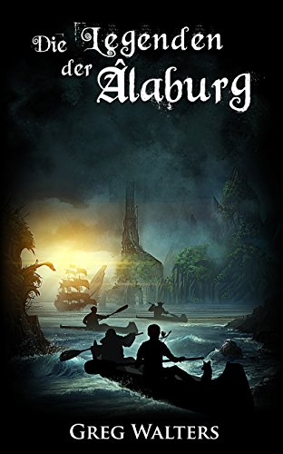 Die Legenden der Alaburg (Die Farbseher Saga 2) von Greg Walters