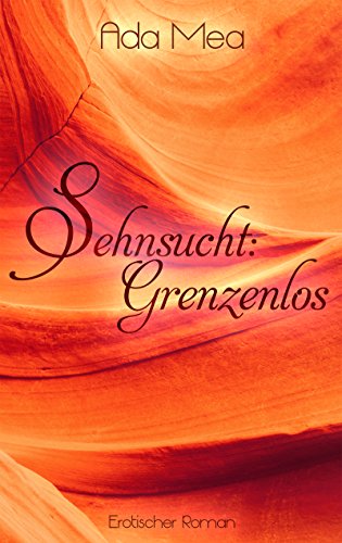 Sehnsucht:Grenzenlos von Ada Mea