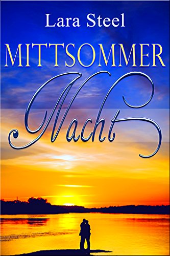 Mittsommernacht (Seasons of Love - Reihe 3) von Lara Steel