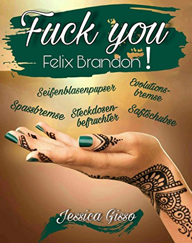 Fuck You, Felix Brandon von Jessica Gisso