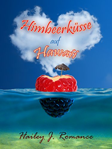 Himbeerküsse auf Hawaii von Hailey J. Romance