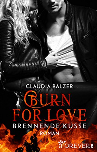 Burn for Love - Brennende Küsse von Claudia Balzer