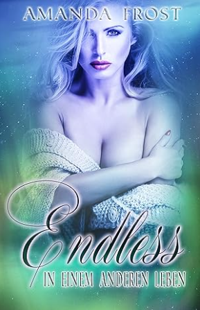 Endless - In einem anderen Leben von Amanda Frost