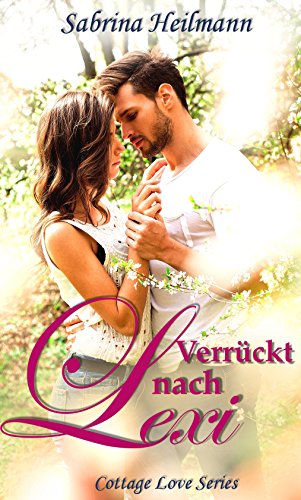 Verrückt nach Lexi (Cottage Love Series 1) von Sabrina Heilmann