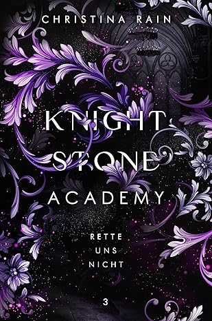 Knightstone Academy 3: Rette uns nicht von Christina Rain