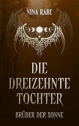 Die dreizehnte Tochter: Brüder der Sonne von Nina Rabe