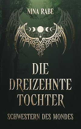 Die dreizehnte Tochter: Schwestern des Mondes von Nina Rabe