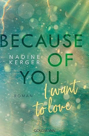 Because of you i want to love von Nadine Kerger
