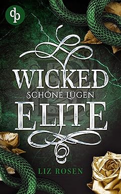 Wicked Elite: Schöne Lügen von Liz Rosen