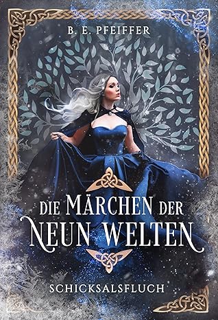 Die Märchen der Neun Welten - Schicksalsfluch von B. E. Pfeiffer