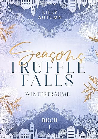 Seasons in Truffle Falls - Winterträume von Lilly Autumn