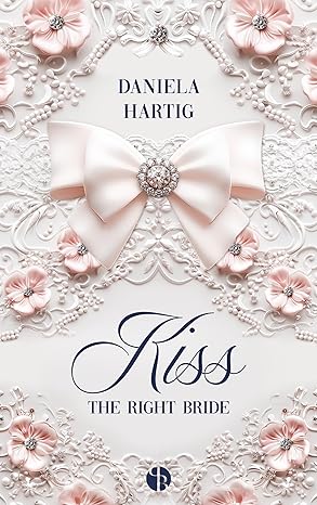 Kiss the right Bride von Daniela Hartig