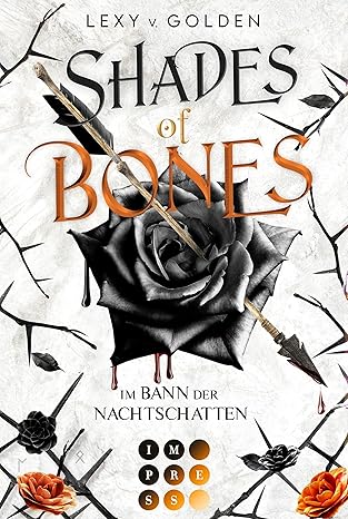 Shades of Bones. Im Bann der Nachtschatten von Lexy v. Golden