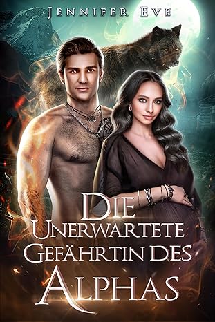 Die unerwartete Gefährtin des Alphas von Jennifer Eve