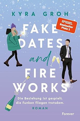 Fake Dates and Fireworks von Kyra Groh