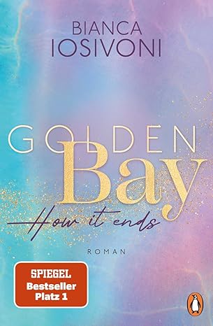 Golden Bay - How it ends von Bianca Iosivoni