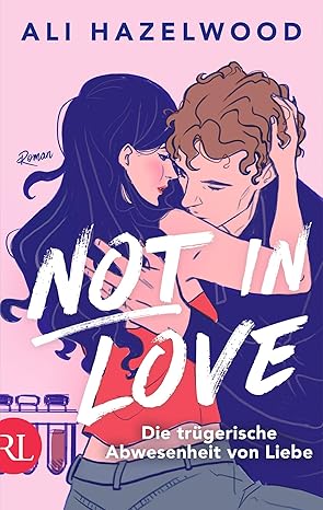 Not in Love - Die trügerische Abwesenheit von Liebe von Ali Hazelwood