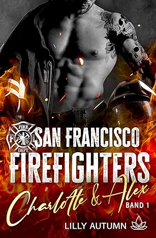 San Francisco Firefighters: Charlotte und Alex von Lilly Autumn