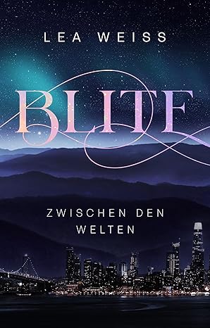 Blite - Zwischen den Welten von Lea Weiss